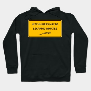Hitchhikers May Be Escaping Inmates Hoodie